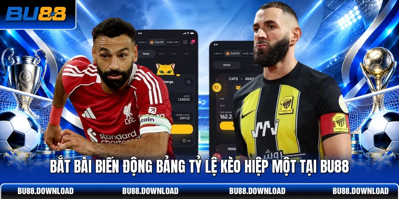 Bắt bài biến động bảng tỷ lệ kèo hiệp một tại BU88 