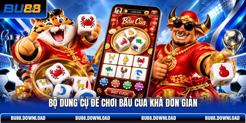 Bộ dụng cụ để chơi bầu cua khá đơn giản