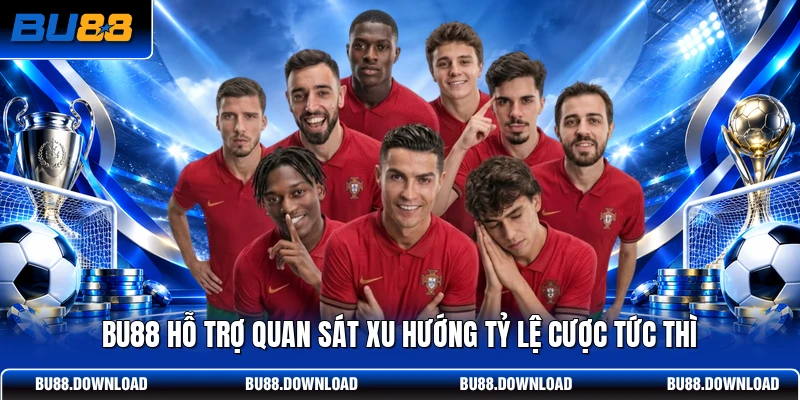 BU88 hỗ trợ quan sát xu hướng tỷ lệ cược tức thì