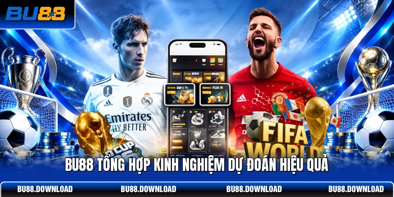 BU88 tổng hợp kinh nghiệm dự đoán hiệu quả
