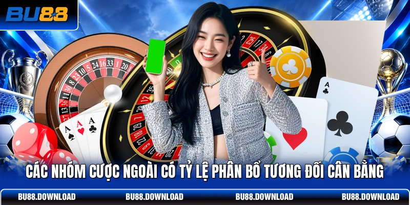 Các nhóm cược ngoài có tỷ lệ phân bổ tương đối cân bằng