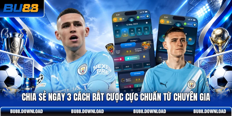 Chia sẻ ngay 3 cách bắt cược cực chuẩn từ chuyên gia