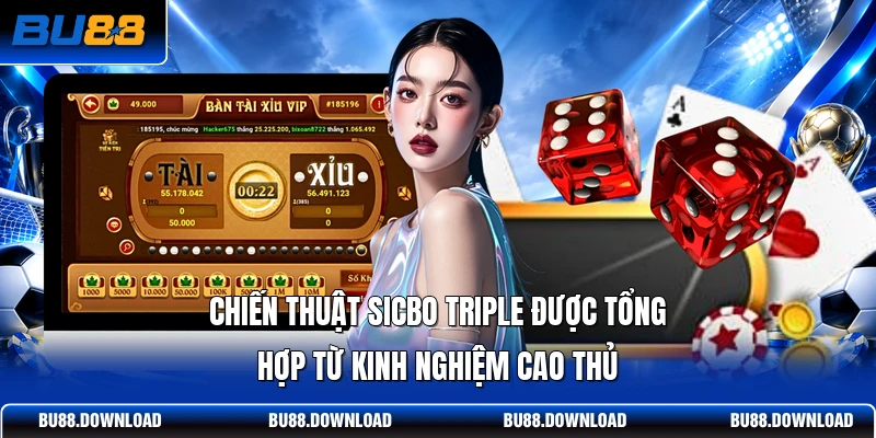 Chiến thuật Sicbo Triple được tổng hợp từ kinh nghiệm cao thủ
