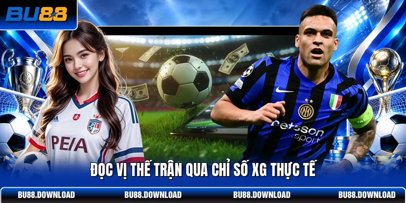 Đọc vị thế trận qua chỉ số xG thực tế