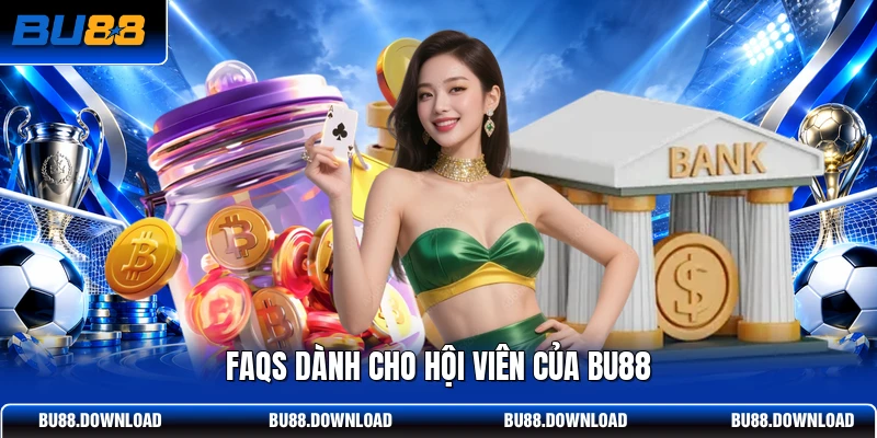 FAQs dành cho hội viên của BU88