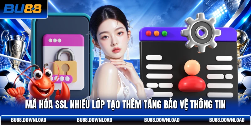Mã hóa SSL nhiều lớp tạo thêm tầng bảo vệ thông tin