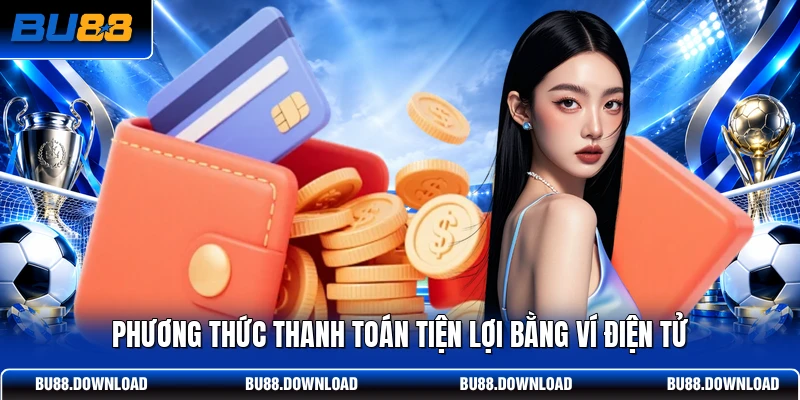 Phương thức thanh toán tiện lợi bằng ví điện tử