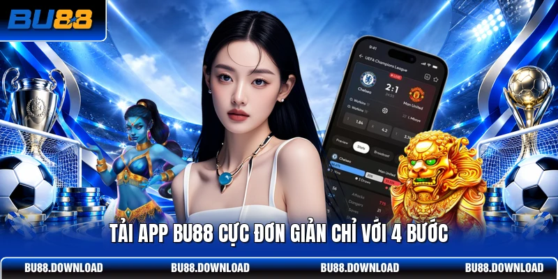 Tải app BU88 cực đơn giản chỉ với 4 bước
