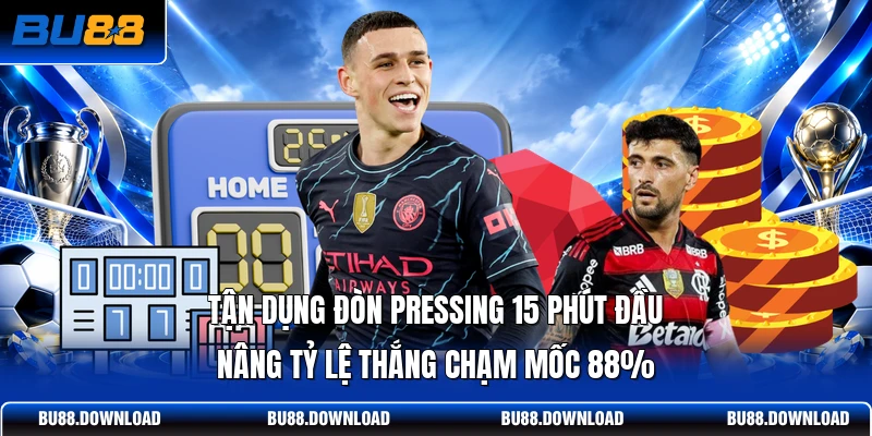 Tận dụng đòn pressing 15 phút đầu nâng tỷ lệ thắng chạm mốc 88%