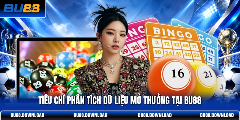 Tiêu chí phân tích dữ liệu mở thưởng tại BU88